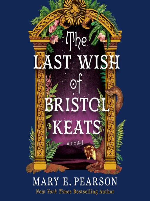 Title details for The Last Wish of Bristol Keats by Mary E. Pearson - Available